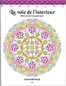 Mandalas - La voie de l'intérieur - Mon sentier de guérison