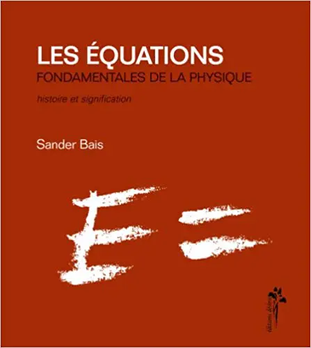 Les équations fondamentales de la physique - Histoire et signification