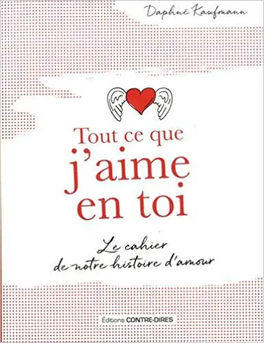 Tout ce que j'aime en toi : Le cahier de notre histoire d'amour