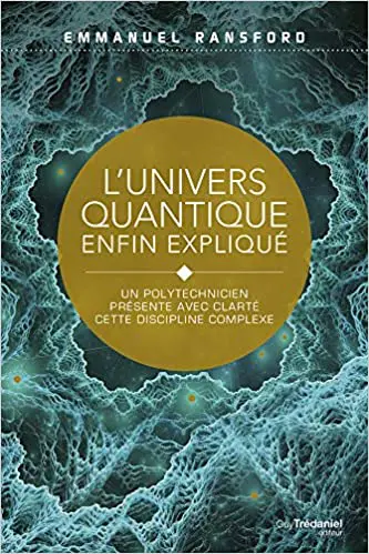 L'univers quantique enfin expliqué