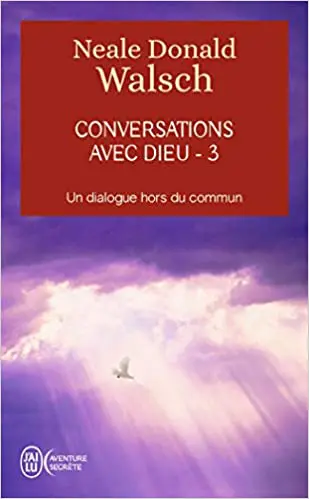 Conversations avec Dieu : Un dialogue hors du commun, tome 3