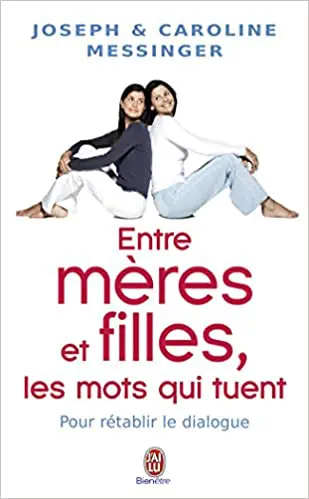 Entre mères et filles, les mots qui tuent : Pour rétablir le dialogue