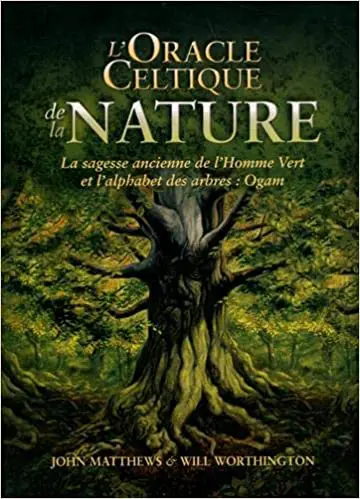 L'oracle celtique de la nature : La sagesse ancienne de l'Homme Vert et l'alphabet des arbres : Ogam