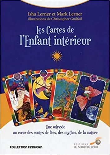 Les cartes de l'enfant intérieur : Une odyssée au coeur des contes de fées, des mythes, de la nature