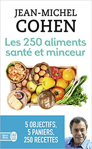 Les 250 aliments santé et minceur : Selon votre objectif : minceur, anticholestérol, antidiabète, antirhumatismes ou antioxydants !