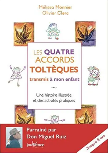 Les Quatre Accords Toltèques Transmis a Mon Enfant