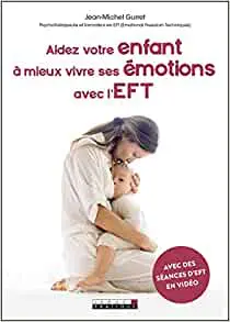 Aidez votre enfant à mieux vivre ses émotions avec l'EFT