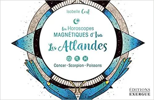 Les Atlandes : Cancer, Scorpion, Poissons