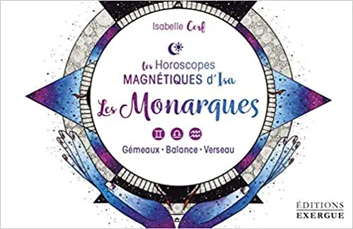 Les monarques : Gémeaux, balance, verseau