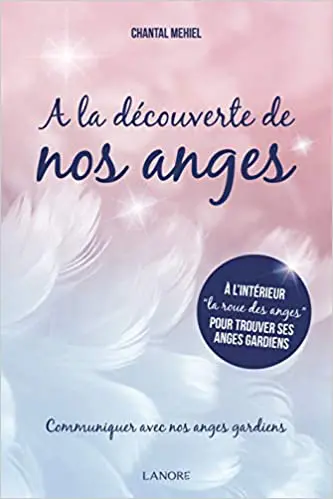 À la découverte de nos anges - communiquer avec nos anges gardiens