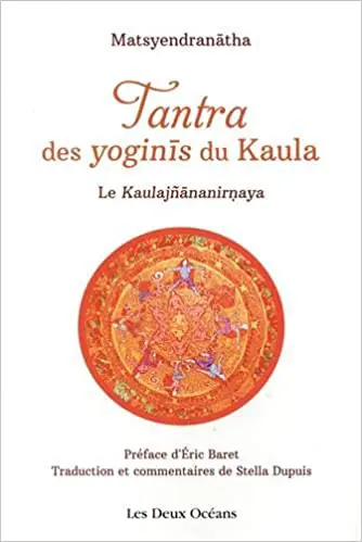 Tantra des yoginis du kaula - le kaulajnananirnaya