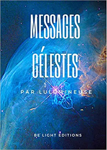 Messages célestes : Clés de la nouvelle dimension de l'Humain