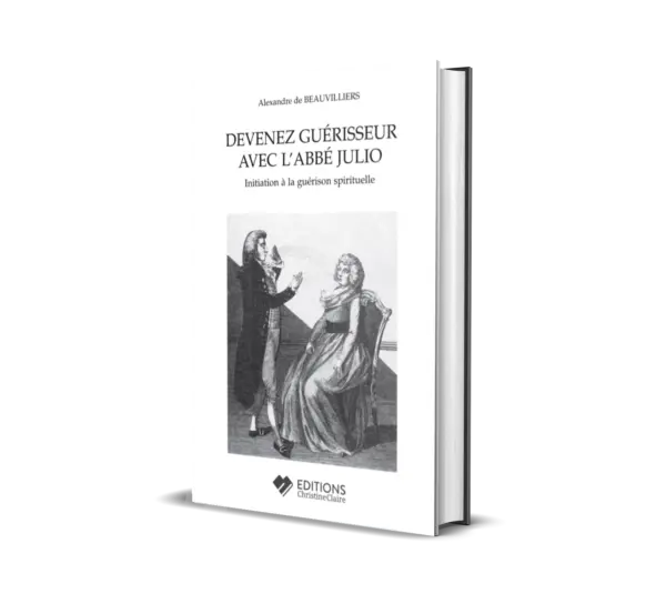 Devenez guérisseur avec l'abbé Julio : Initiation à la guérison spirituelle