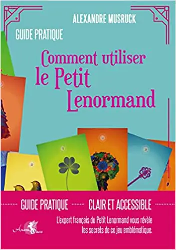 Guide pratique. Comment utiliser le Petit Lenormand