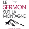 Le Sermon sur la Montagne - La clé du succès dans la Vie