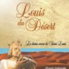 Louis du Désert - Intégrale - Le destin secret de Saint Louis - Le Roi des Lys - Le voyage intérieur