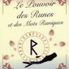 Le pouvoir des Runes et des Mots Runiques