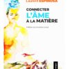 Connecter l'âme à la matière - 35 exercices & une playlist méditations