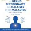 LE GRAND DICTIONNNAIRE DES MALAISES ET DES MALADIES