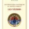 Les derniers gnostiques du Moyen-Orient - Les Yézidis