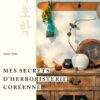 Mes secrets d’herboristerie coréenne