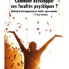 Comment développer ses facultés psychiques ?