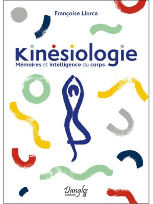 KINÉSIOLOGIE - Mémoires et intelligence du corps