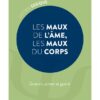 LES MAUX DE L'AME, LES MAUX DU CORPS