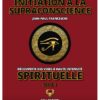 INITIATION À LA SUPRACONSCIENCE TOME 1