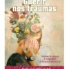 GUÉRIR NOS TRAUMAS - Restaurer la sagesse du corps grâce à la Somatic Experiencing