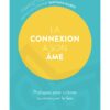 LA CONNEXION A SON AME – Pratiques pour cultiver ou retrouver le lien