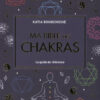MA BIBLE DES CHAKRAS - Le guide de référence