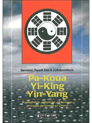 PA-KOUA, YI-KING, YIN-YANG EN  RADIESTHESIE