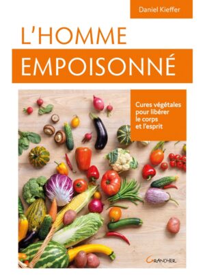 L'HOMME EMPOISONNE- Cures végétales pour libérer le corps et l'esprit