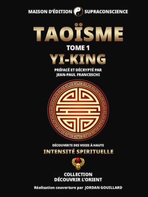 TAOISME TOME 1 - Découverte des Voies à haute intensité spirituelle