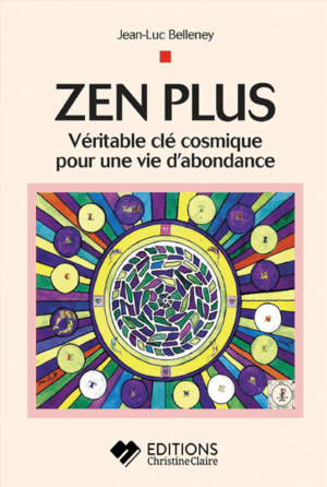 ZEN PLUS - VERITABLE CLE COSMIQUE POUR UNE VIE D'ABONDANCE