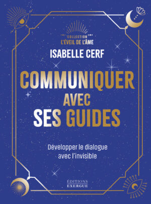COMMUNIQUER AVEC SES GUIDES - Développer les dialogue avec l'invisible