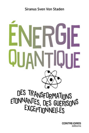 ENERGIE QUANTIQUE - Des transformations étonnantes, des guérisons exceptionnelles
