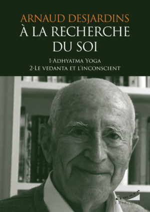 A LA RECHERCHE DU SOI - Adhyatma Yoga - Le Vedanta et l’inconscient