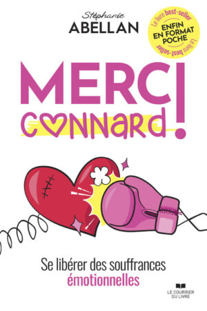 MERCI CONNARD ! - Se libérer des souffrances émotinnelles