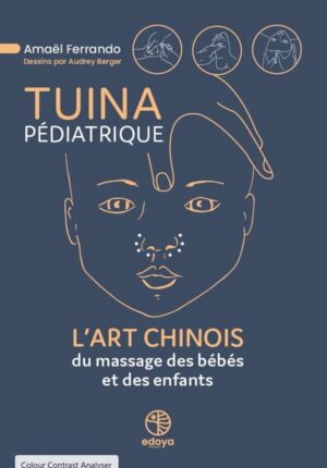 TUINA PEDIATRIQUE - L'art chinois du massage des bébés et des enfants