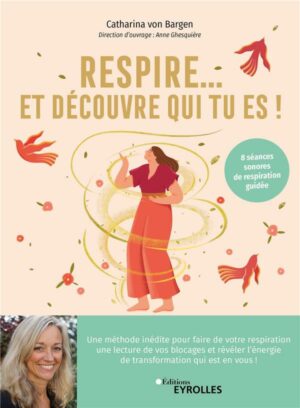 RESPIRE... ET DECOUVRE QUI TU ES ! - Un voyage vers soi grâce au souffle
