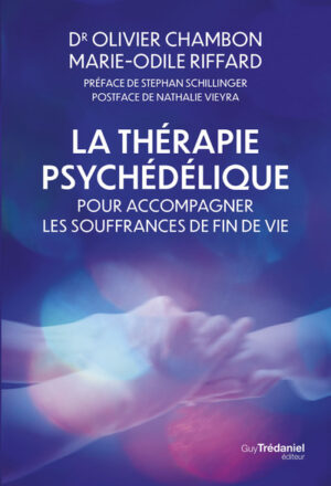 LA THERAPIE PSYCHEDELIQUE POUR ACCOMPAGNER LES SOUFFRANCES DE FIN DE VIE