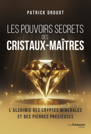 LES POUVOIRS SECRETS DES CRISTAUX-MAITRES