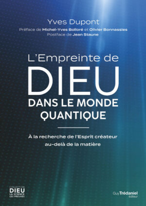 L'EMPREINTE DE DIEU DANS LE MONDE QUANTIQUE - A la recherche de l'esprit créateur