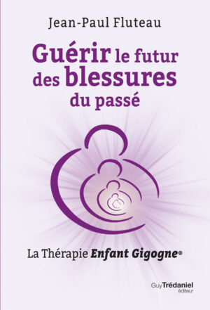Guérir le futur des blessures du passé
