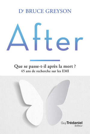 After - Que se passe-t-il après la mort 45 ans de recherches sur les EMI