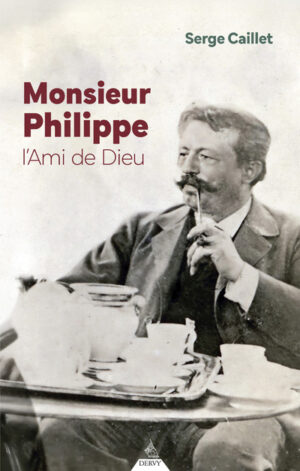 Monsieur Philippe - L'ami de Dieu - 3eme édition