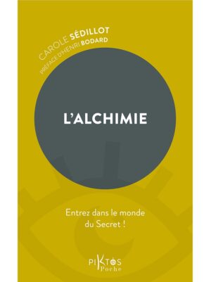 L'ALCHIMIE - ENTREZ DANS LE MONDE DU SECRET !