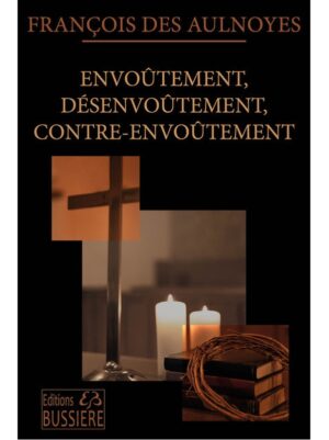 ENVOUTEMENT, DESENVOUTEMENT, CONTRE-ENVOUTEMENT - Technique pratique
